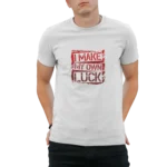 I make my own luck t-shirt