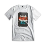 work hard dream big t-shirt